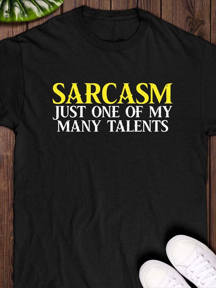 Sarcasm: Just One of My Many Talents T-Shirt product image (1)