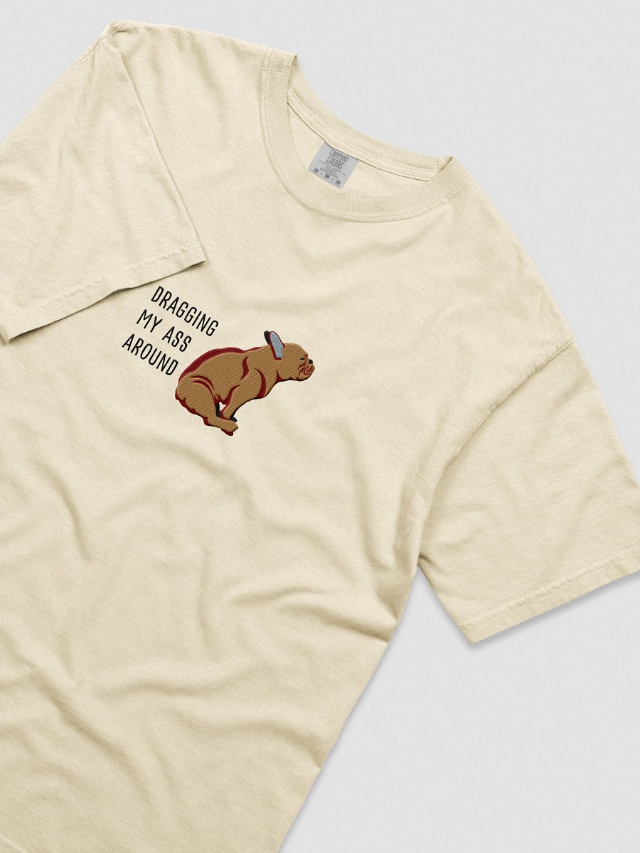 Dragging My Ass Around T-Shirt(Embroidered) of a French Bulldog(Tan) product image (55)