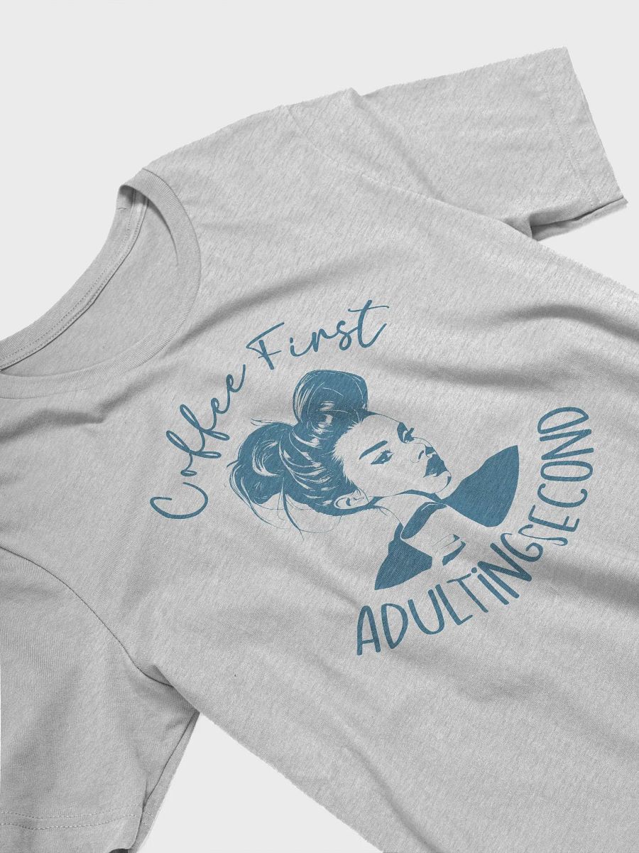 Coffee First, Adulting Second T-Shirt product image (3)