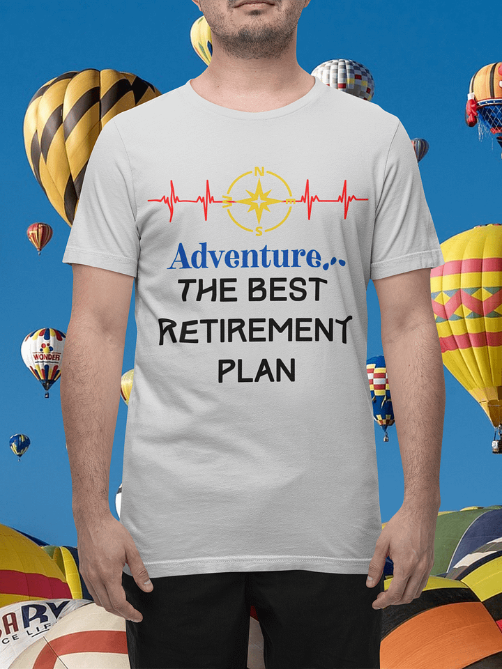 Adventure Retirement Plan T-Shirt product image (1)