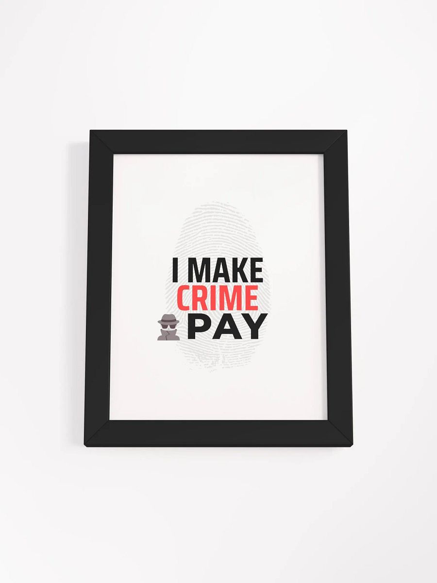 I Make Crime Pay Framed Poster product image (13)
