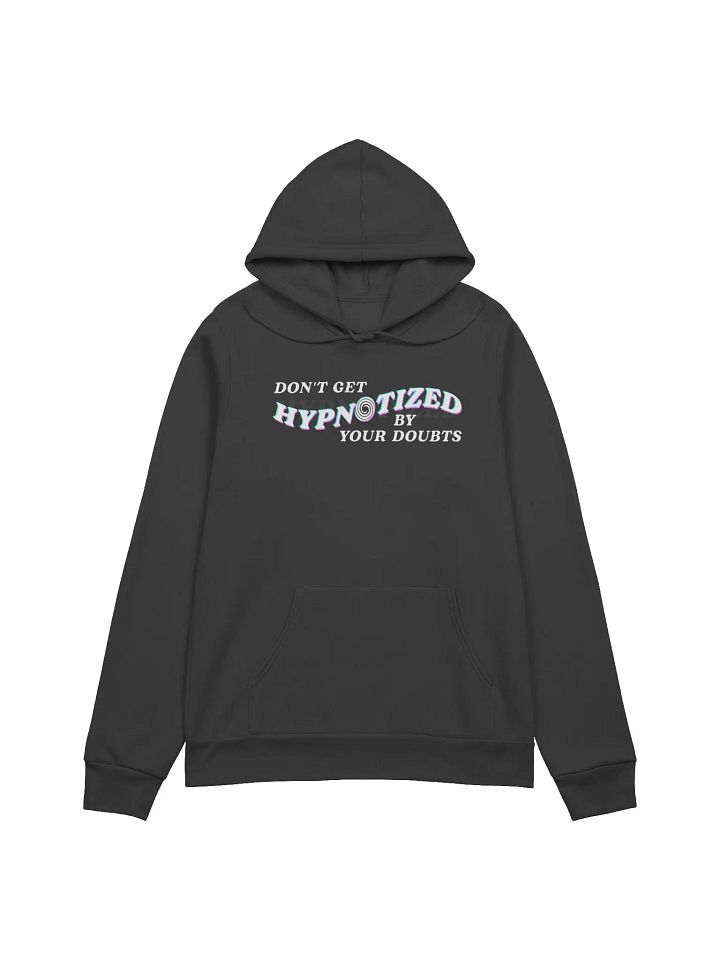 Don't Get Hypnotized By Your Doubts Hoodie product image (1)