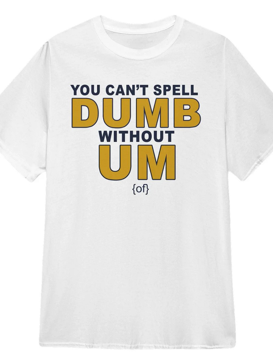 You Can't Spell Dumb Without Um Of T-Shirt product image (1)