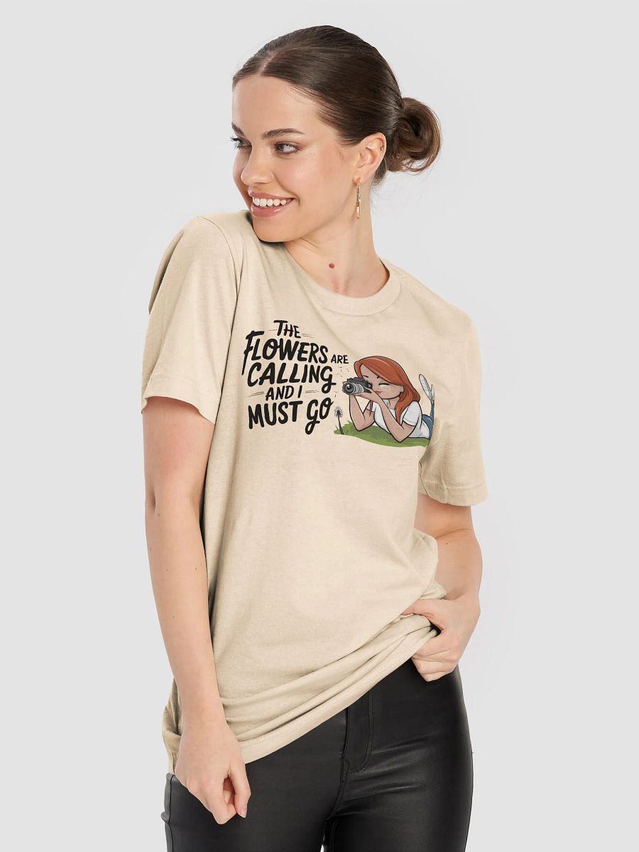 The Flowers are Calling and I Must Go T-shirt product image (74)