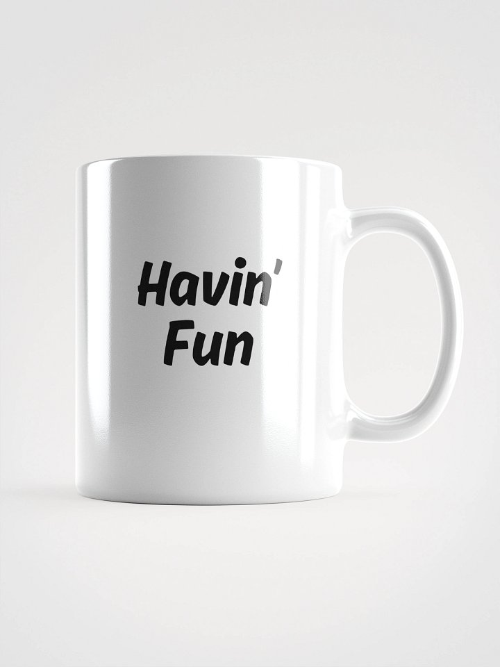 "Havin’ Fun" Upbeat White Glossy Mug product image (2)