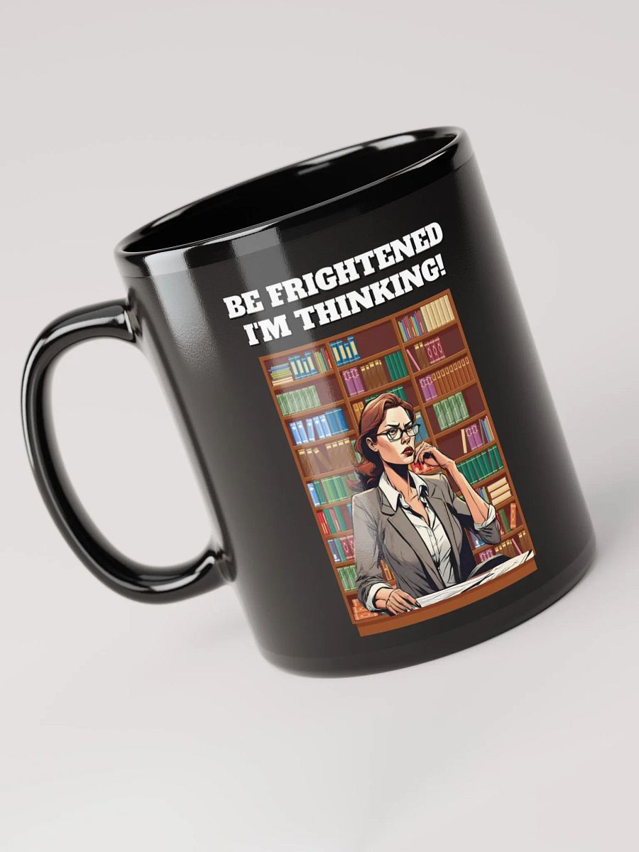 Be Frightened, I'm Thinking Women's Black Mug product image (5)