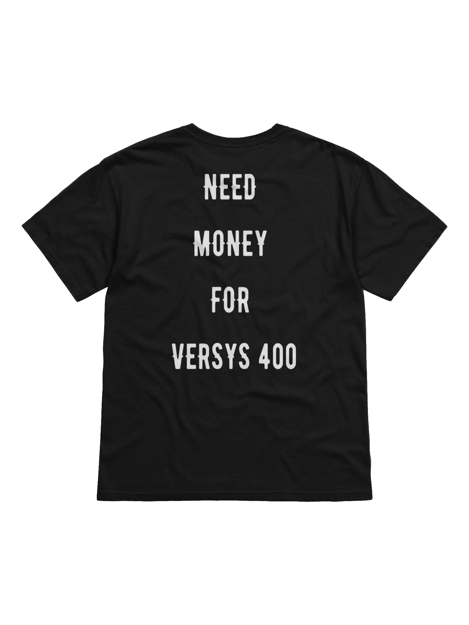 need money for versys 400| tee product image (1)