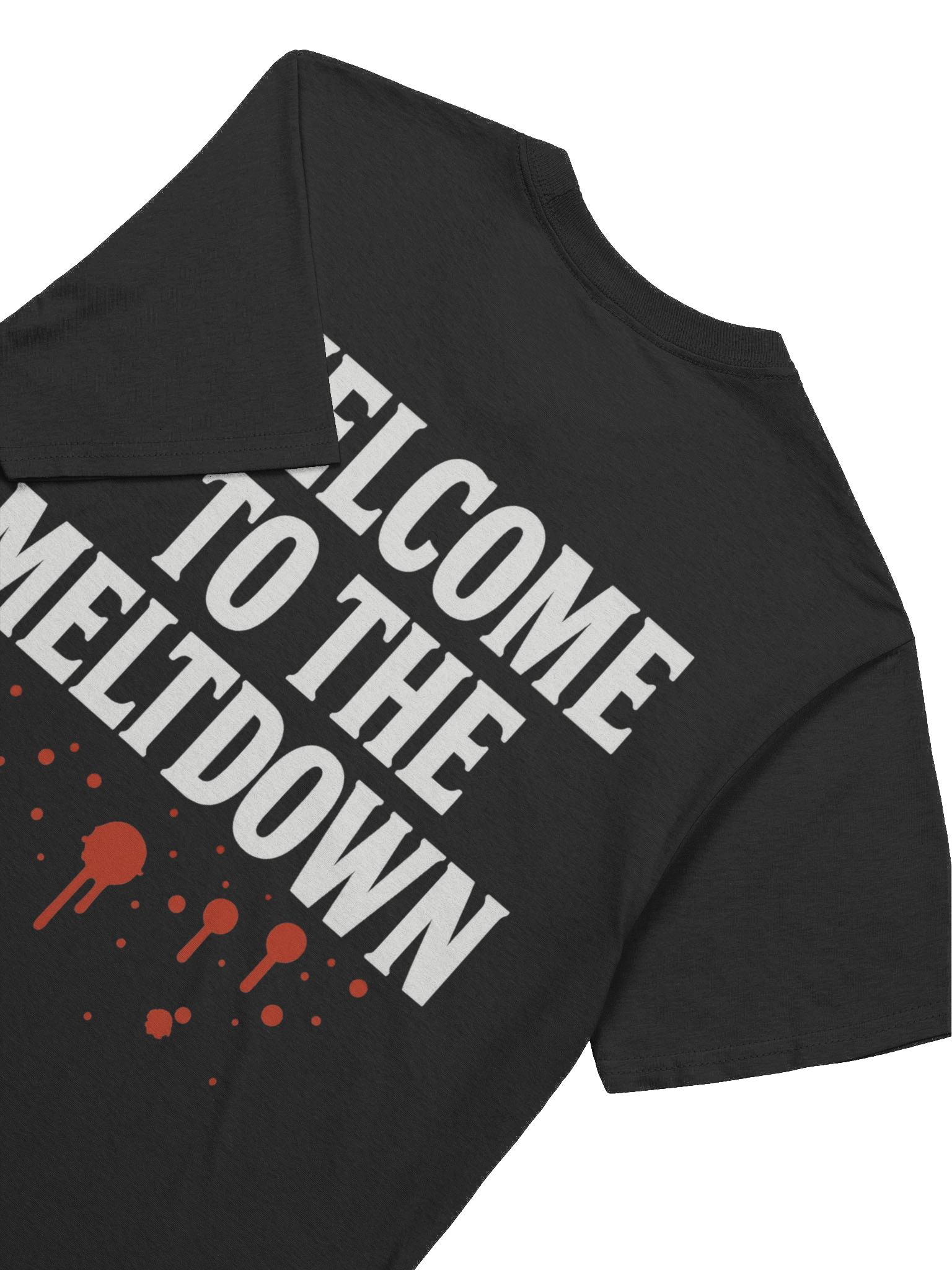 "Welcome to the Meltdown" T-Shirt product image (8)