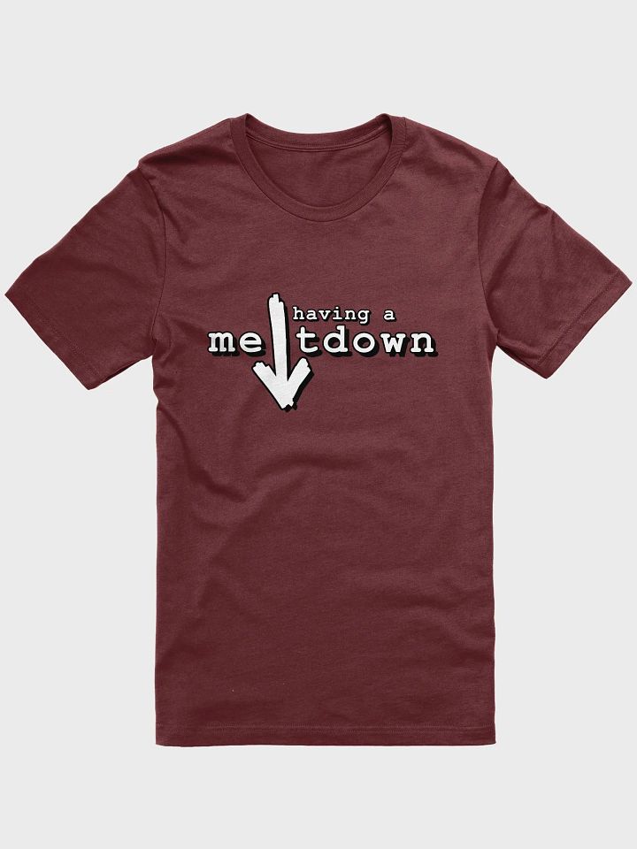 Having a Meltdown - Shirt product image (4)