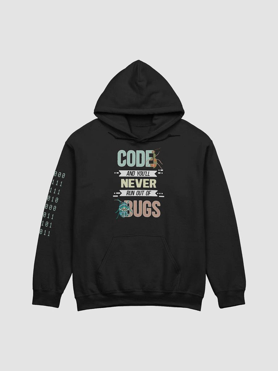 "Code, and You'll Never Run Out Of Bugs" Funny Hoodie product image (4)
