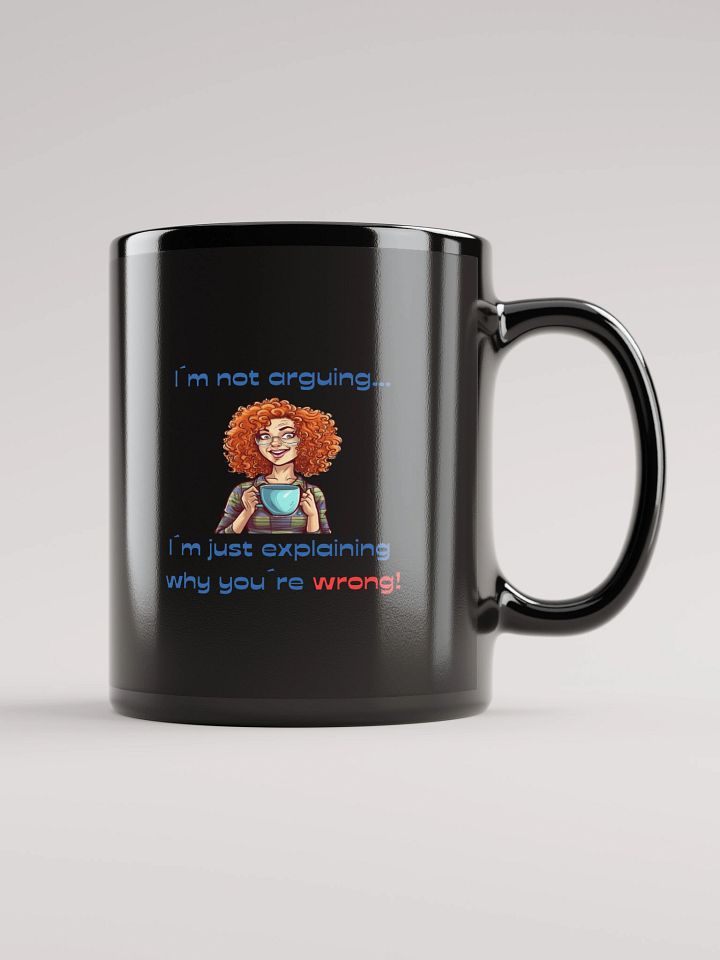 Why You´re Wrong Woman Black Glossy Mug product image (1)