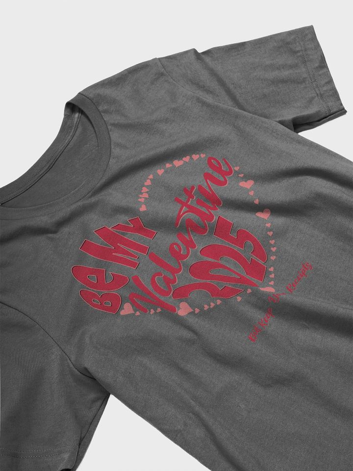 Be My Valentine 2025 But Keep Your Receipts T-shirts product image (1)