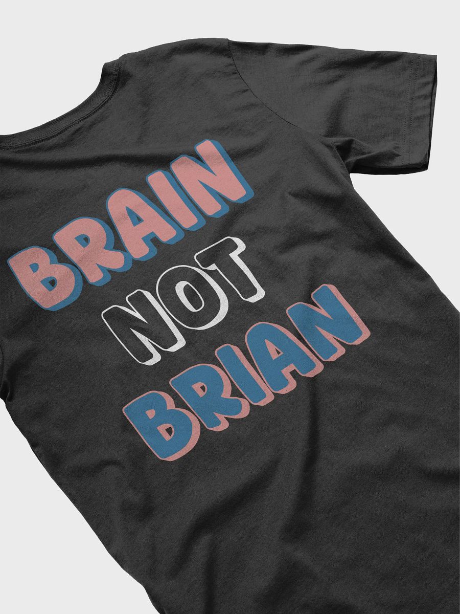 BRAIN NOT BRIAN T-Shirt product image (39)