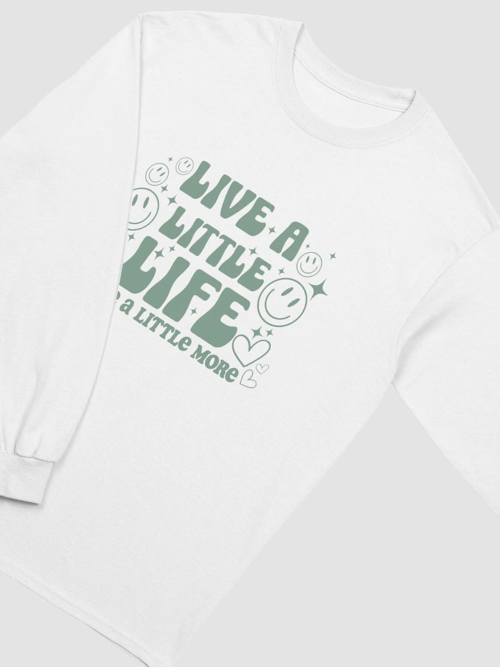 Live a Little Life, Love a Little More long sleeve product image (1)