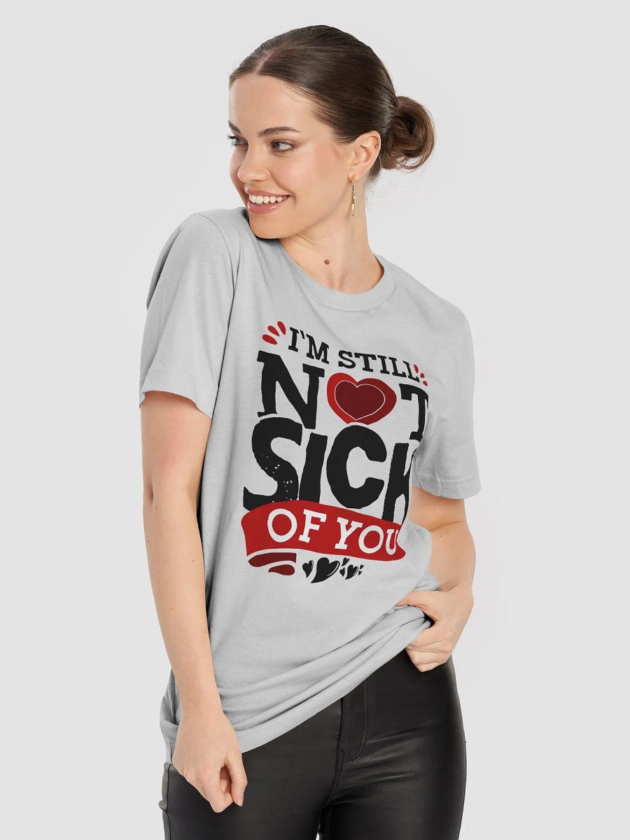 Still not Sick - Playful Valentine's Day Graphic Tee for Loved Ones product image (8)