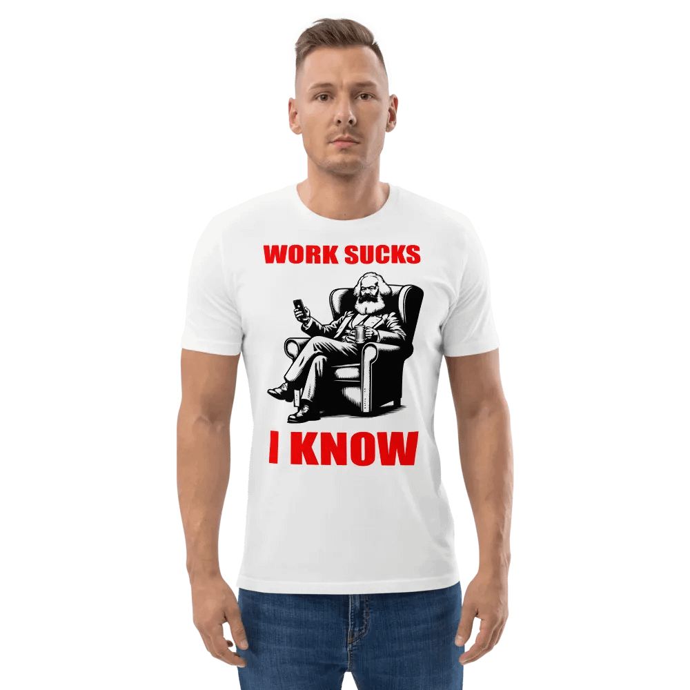 WORK SUCKS I KNOW CARL MARX FUNNY SHIRT FOR MEN WOMEN product image (2)