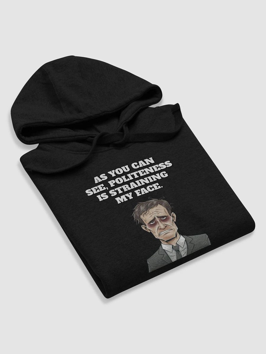 As You Can See, Politeness Is Straining My Face Funny Hoodie product image (29)