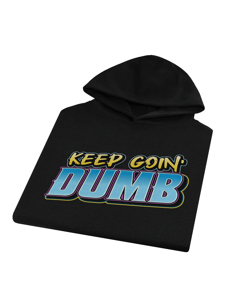 The "KEEP GOIN' DUMB" Hoodie product image (16)