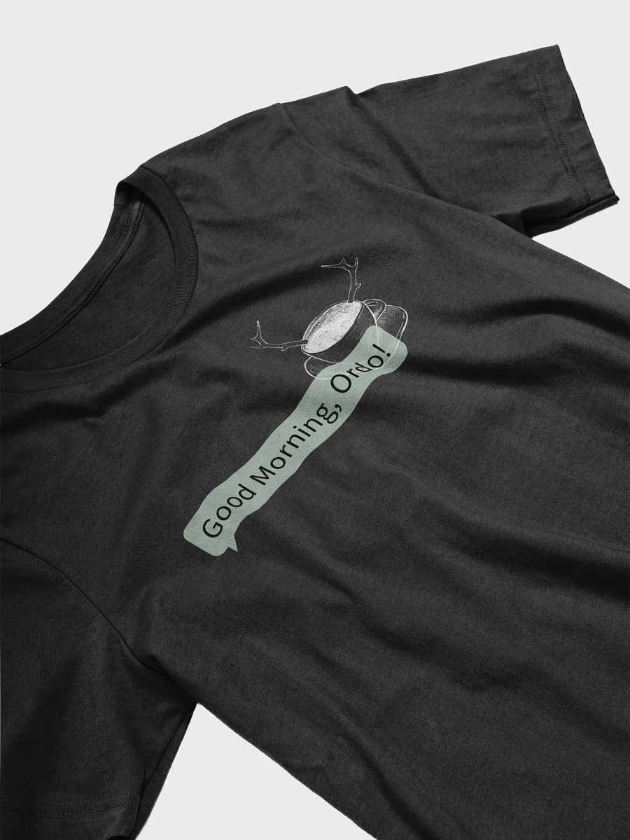 Good Morning Ordo! T-Shirt product image (3)