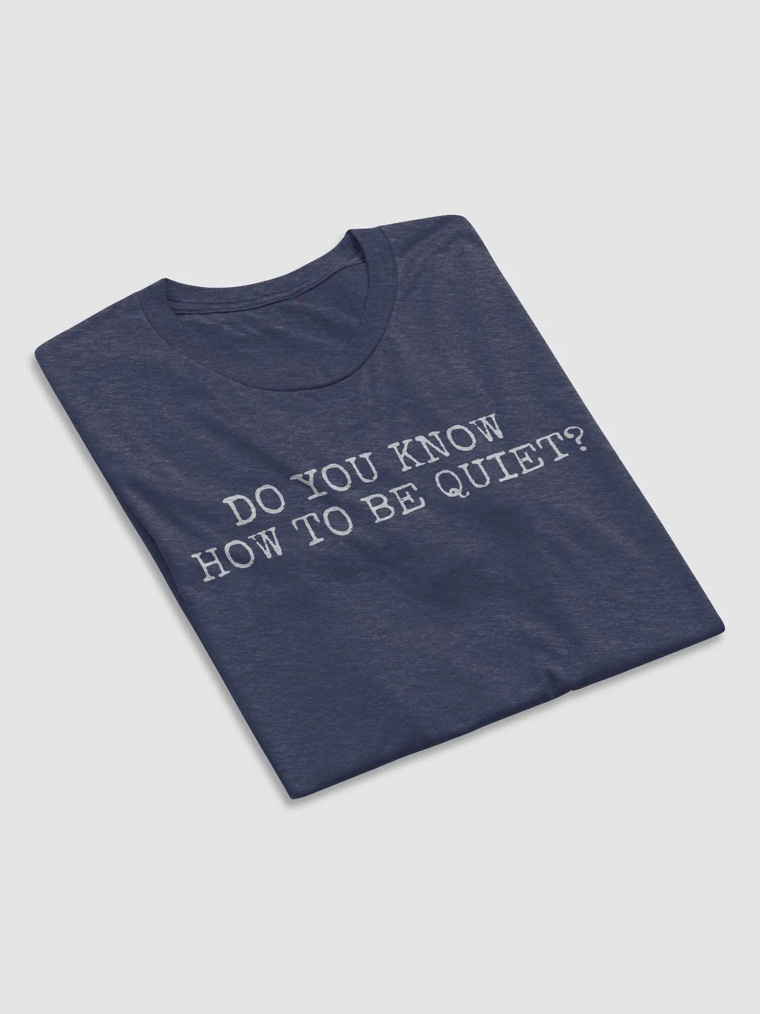 Do you know how to be Quiet? T-Shirt (W) product image (6)