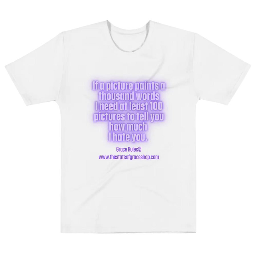 FUNNY TEES 4 U FOR MEN “If a picture paints a thousand words I need at least 100 pictures to tell you how much I hate you” product image (6)