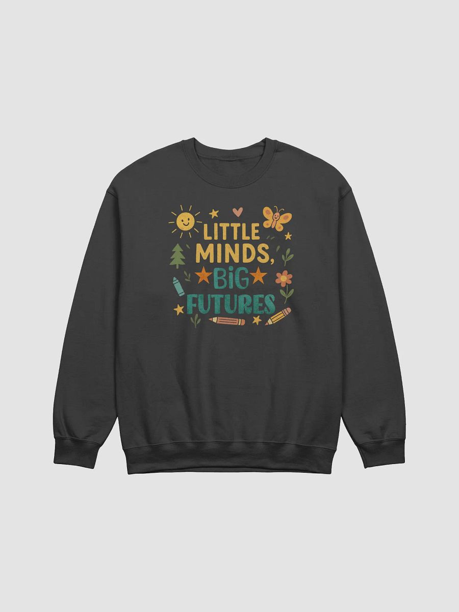 Little Minds Big Futures Sweatshirt – Cute and Cozy Teacher Pullover product image (5)