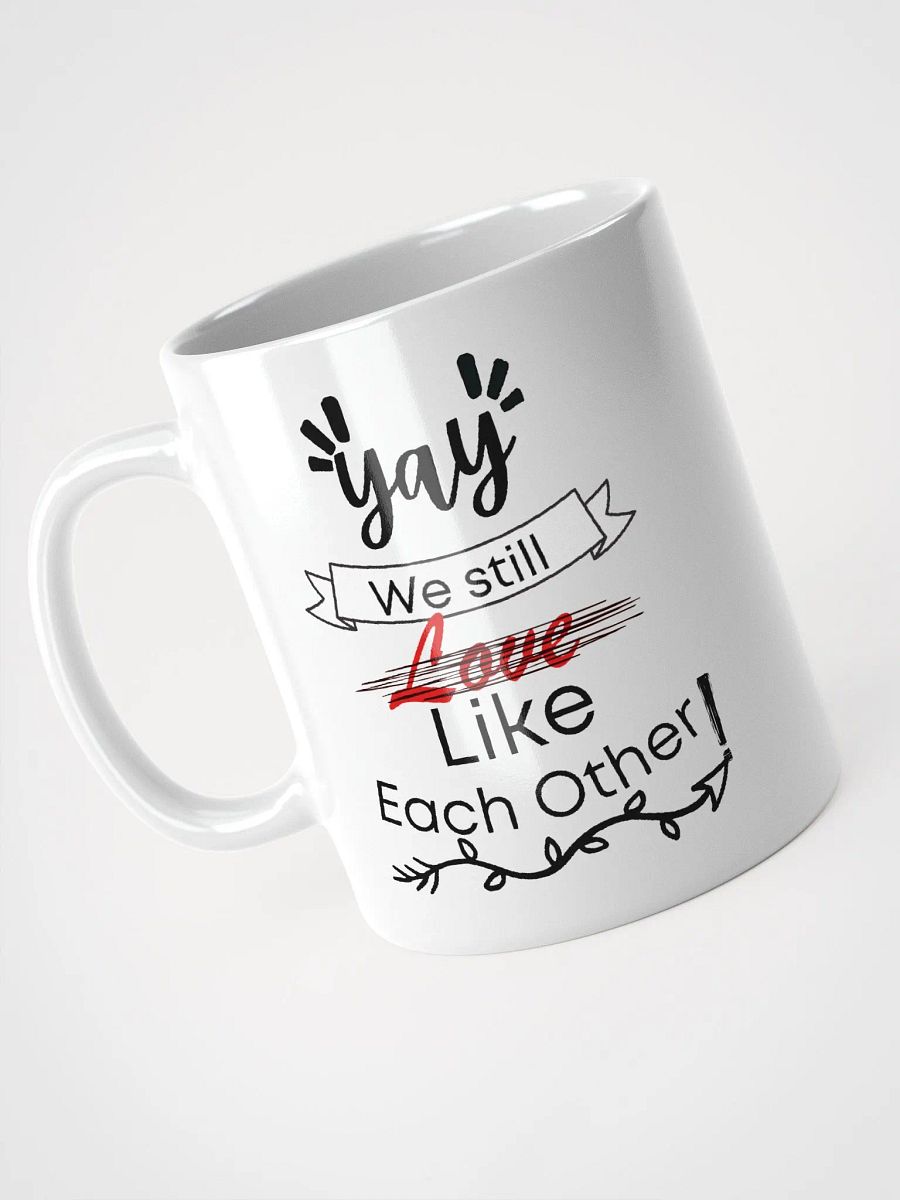 Yay We Still Like Each Other Mug product image (3)