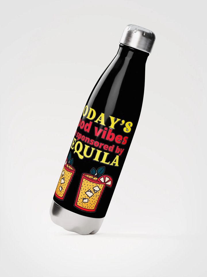 TODAY'S GOOD VIBES ARE SPONSORED BY TEQUILA product image (4)
