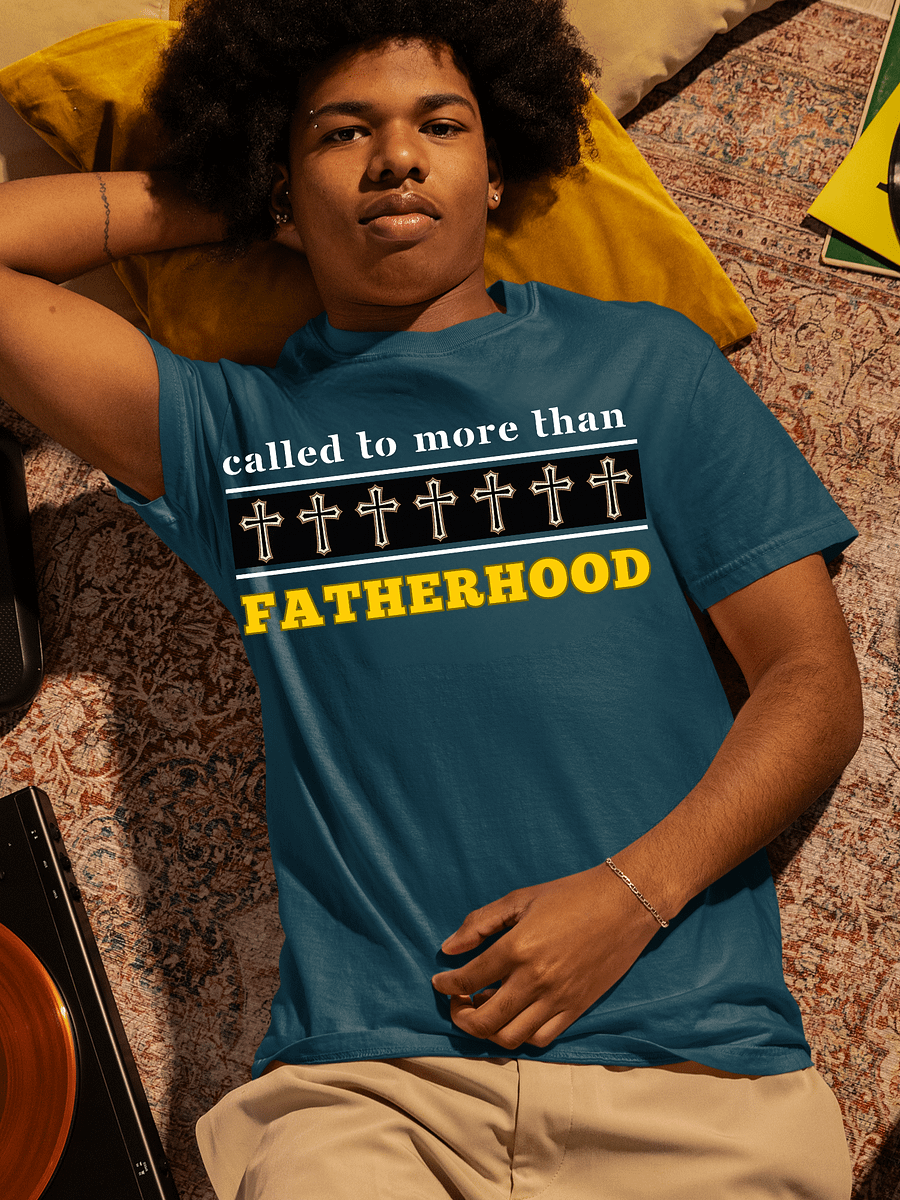 Called to More Than Fatherhood | Christian Dad Comfort T-shirt | Faith-Based Gift for Dads product image (1)
