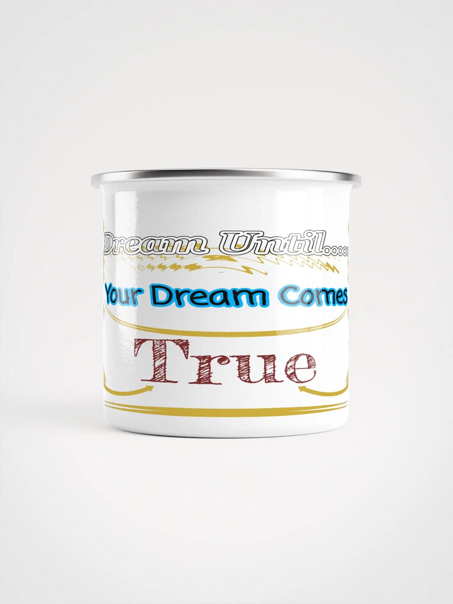 Dream Until.. Your Dream Comes True - White - Enamel Mug product image (2)