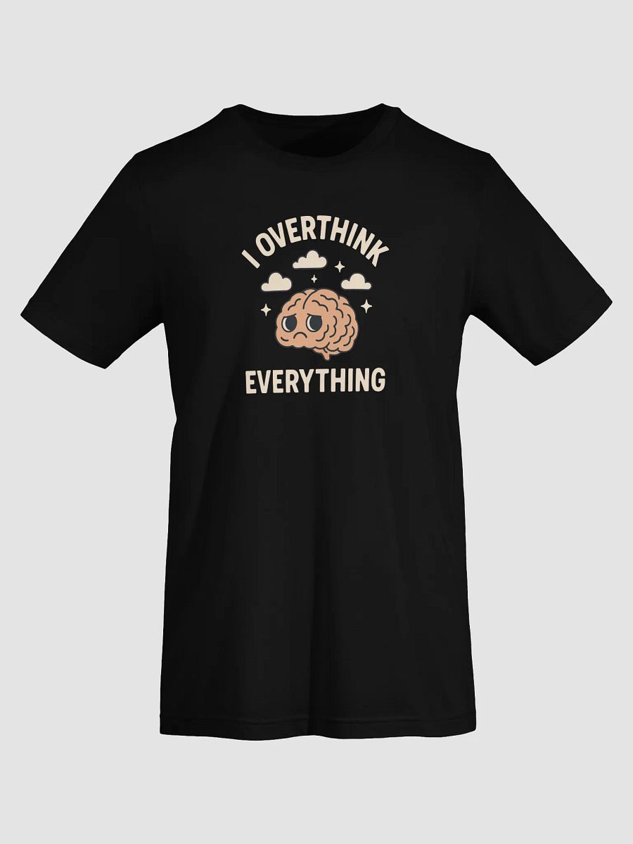 I Overthink Everything Supersoft T-Shirt product image (5)