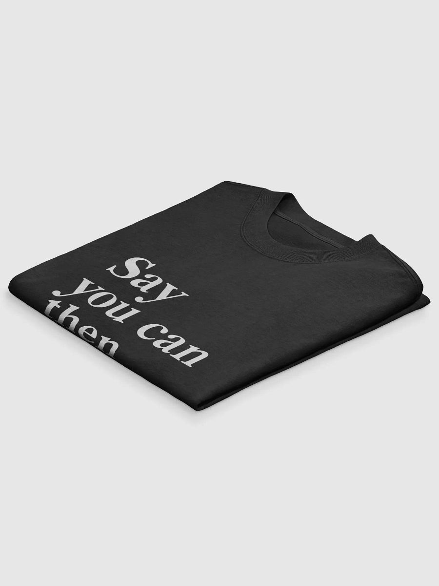 Say You Can, Then Do It. – The Will Smith Mindset T-Shirt That Will Change Your Life product image (4)