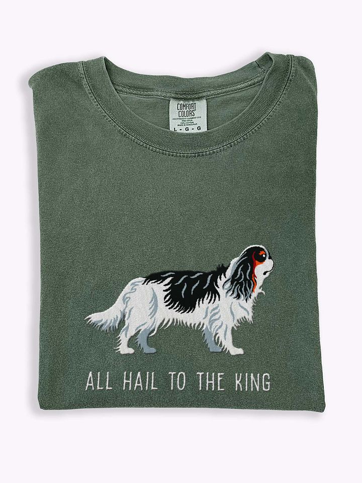 All Hail to the King T-Shirt(Embroidered) of a King Charles Spaniel(Tricolor) product image (1)