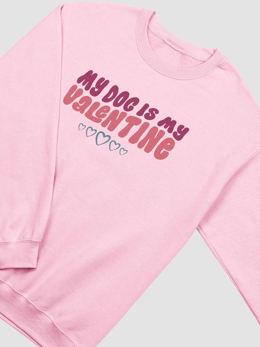 My Dog is My Valentine Crewneck Sweatshirt product image (9)