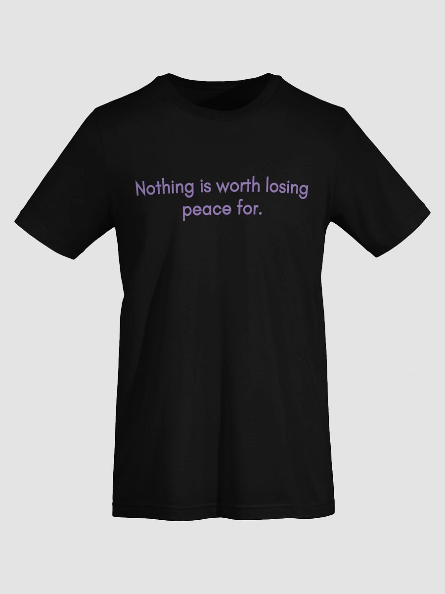 Nothing Is Worth Losing Peace For — T-Shirt product image (7)