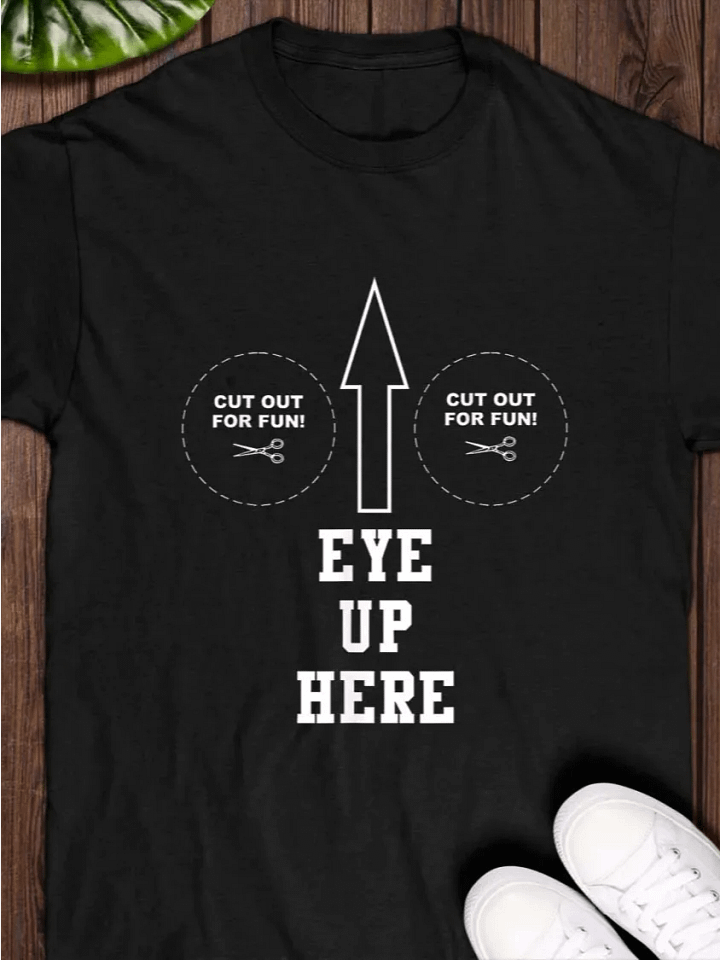 Eyes Up Here T-shirt product image (1)