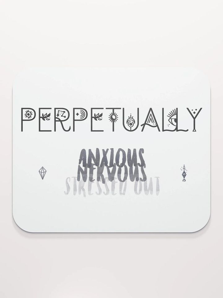 Perpetually Anxious - Mousepad product image (1)