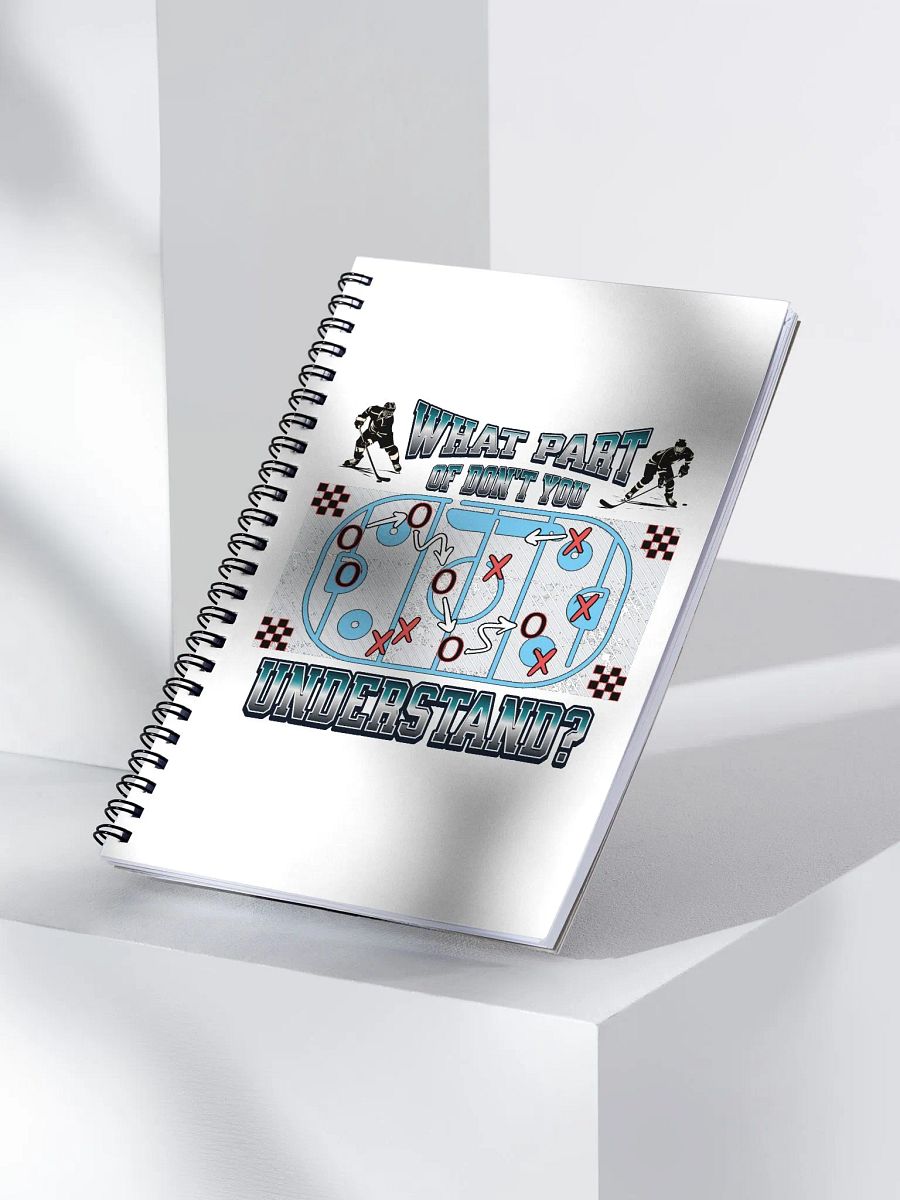 What Part Of Dont You Understand? Hockey Strategic Play Spiral Notebook product image (2)