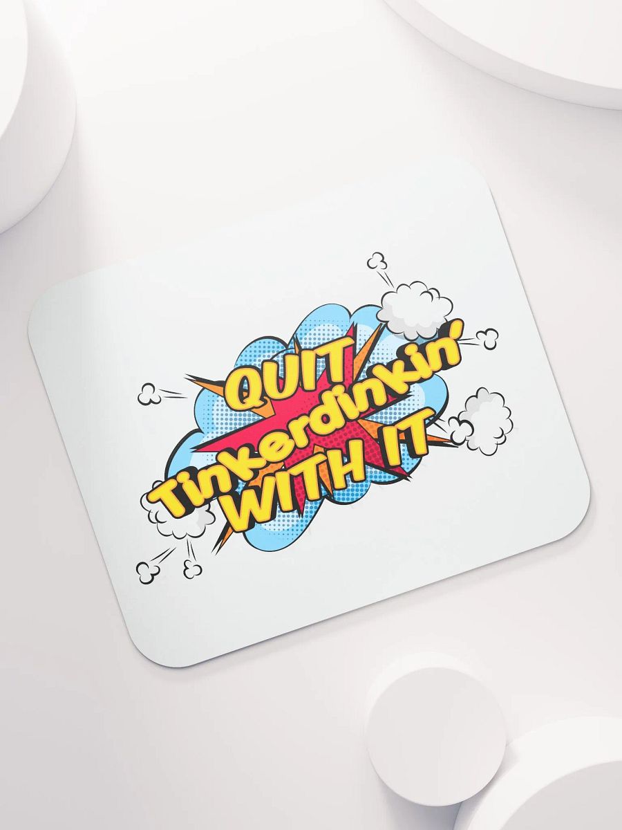 QUIT TINKERDINKIN MOUSE PAD product image (7)