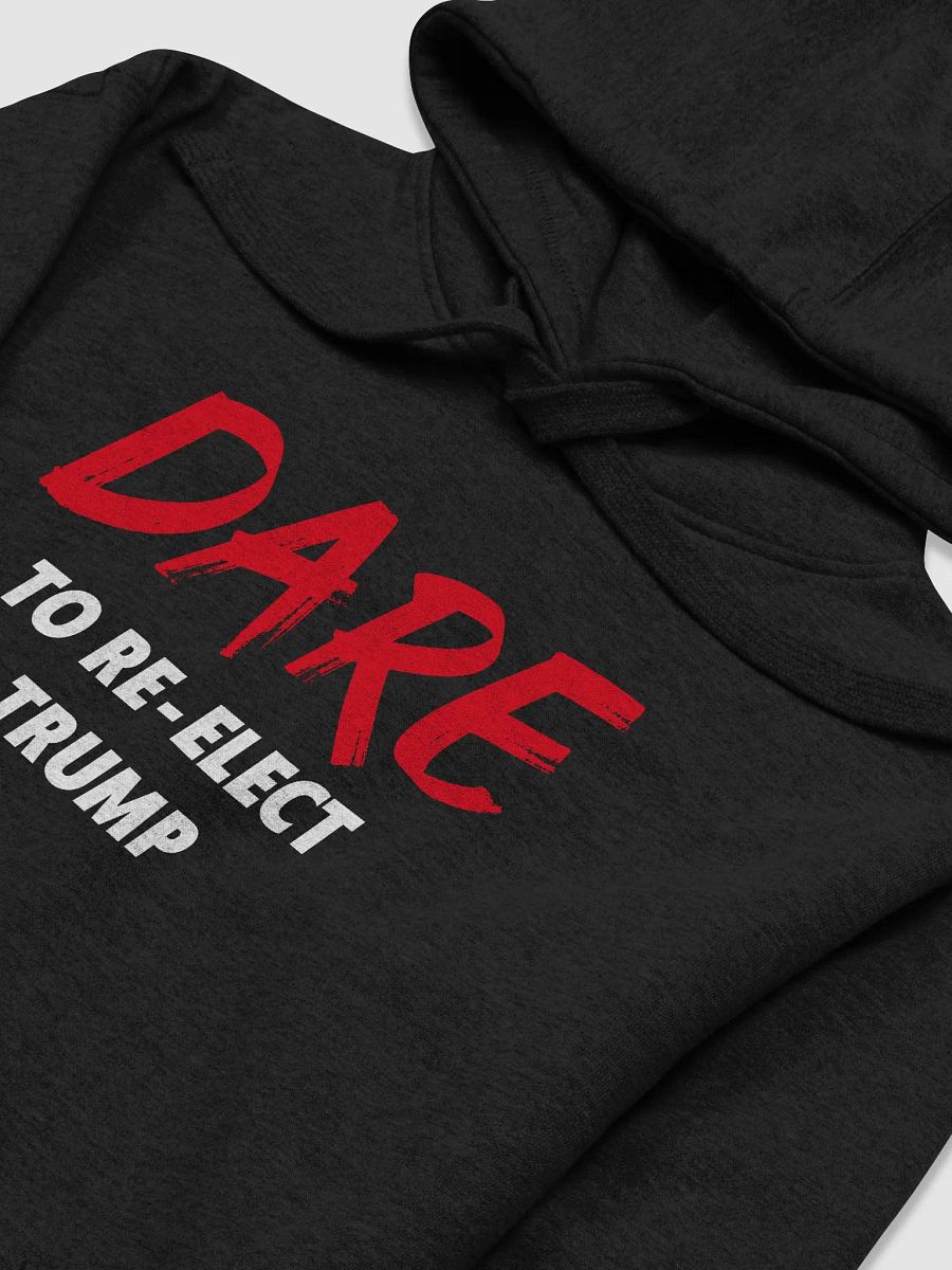 Dare to Re-Elect Trump - Premium Hoodie product image (2)