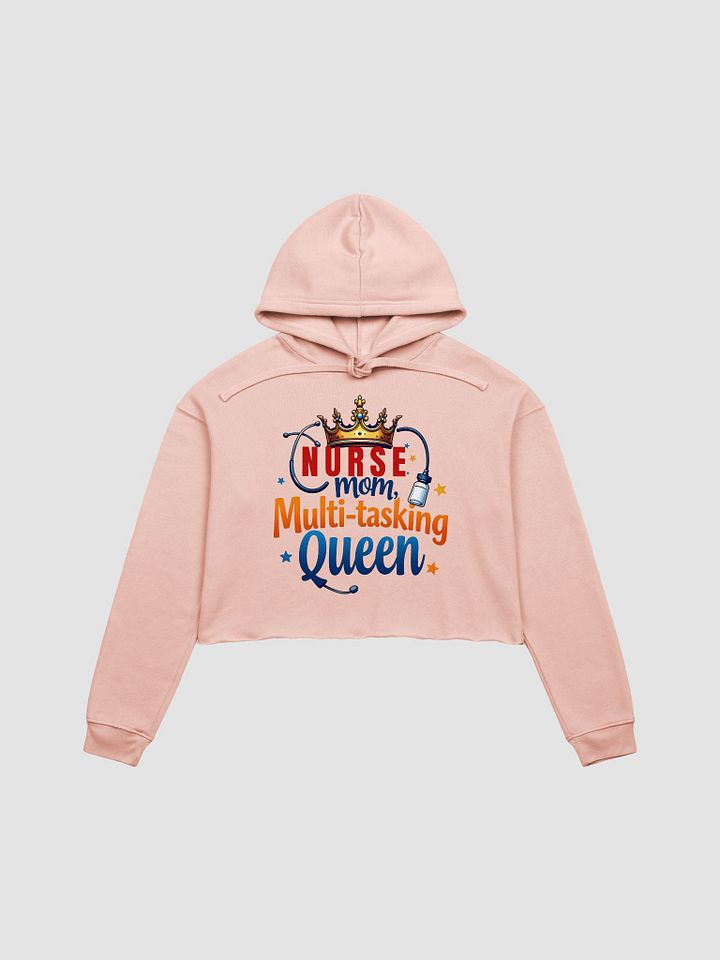 Nurse Mom, Multi-tasking Queen Crop Hoodie product image (1)