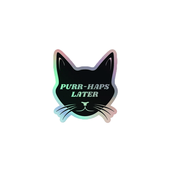 Purr-Haps Later Holographic Sticker product image (1)