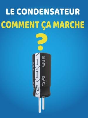 Le condensateur comment ça marche ? #électroniques