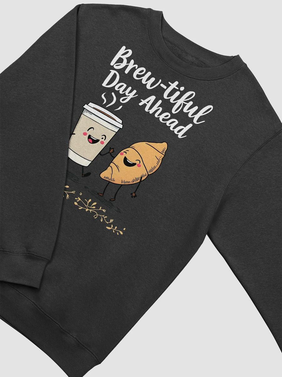Funny Brew-tiful Day Ahead Crewneck product image (4)