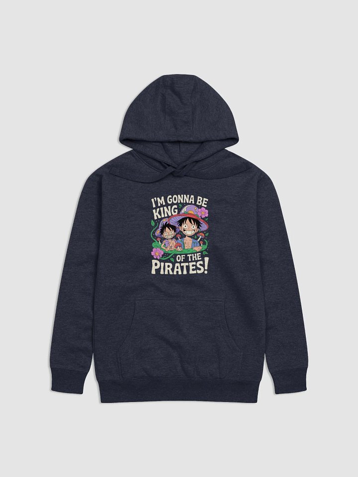 I'm gonna be King of the Pirates! Ft. Monkey D. Luffy Unisex Hoodie product image (1)