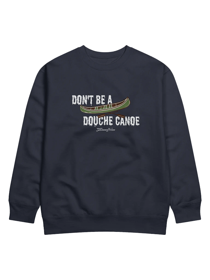 Don't be a Douche Canoe Premium Sweatshirt product image (3)