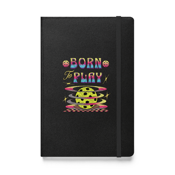 Born To Play Pickleball Hardcover Journal product image (1)