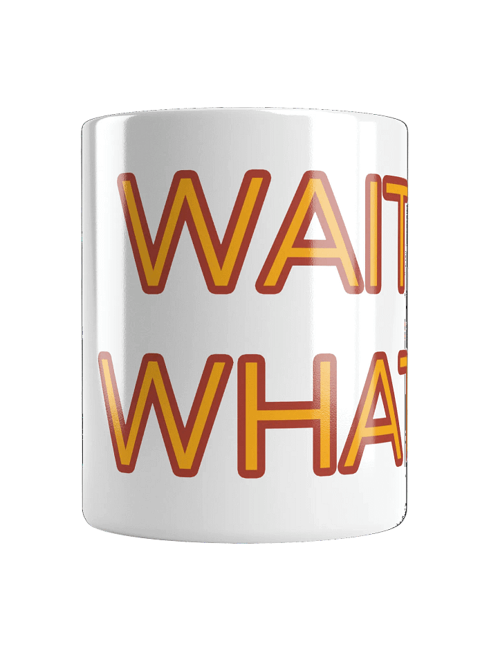 Wait What - White Mug product image (1)