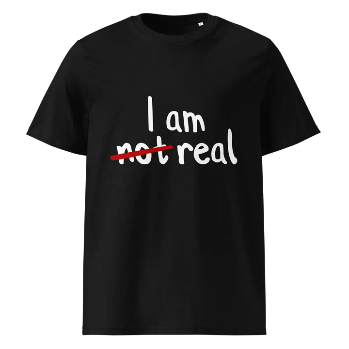I am not real t-shirt - 100% cotton product image (1)