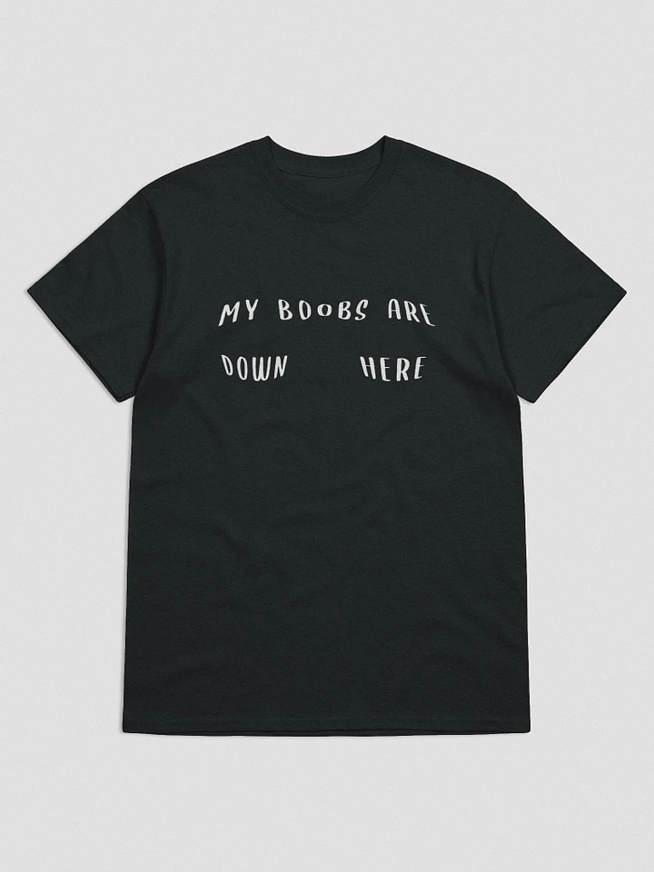 My Boobs Are Down Here Tee product image (1)